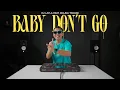 Download Lagu BABY DON'T GO