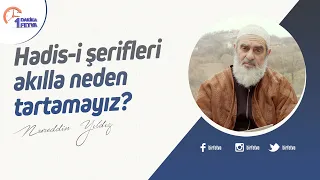 Hadis-i şerifleri akılla neden tartamayız?