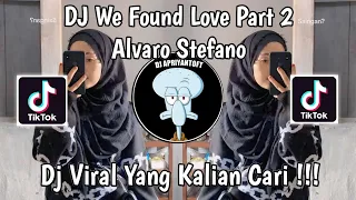 dj we found love part 2 alvaro stevano viral tik tok terbaru 2024 yang kalian cari 