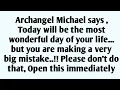 Download Lagu 🧾Archangel Michael says , Today will be the most wonderful day of your life... but you are