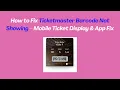 How to Fix Ticketmaster Barcode Not Showing - Mobile Ticket Display App Fix