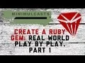 Create a Ruby Gem Real-world play by play Part 1