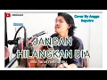 Download Lagu JANGAN HILANGKAN DIA - ROSSA ( COVER BY ANGGA SAPUTRA )
