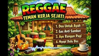 lagu reggae paling enak didengar saat santai reggae teman kerja sejati