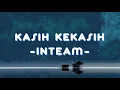 Download Lagu KASIH KEKASIH - INTEAM // LIRIK AESTHETIC