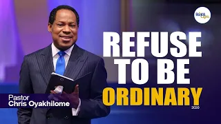 refuse to be ordinary pastor chris oyakhilome