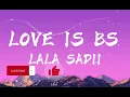 Love Is BS - ( lyrics )-lala sadii