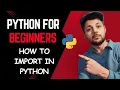 29 Import in Python Python For Beginners Tutorial Hindi