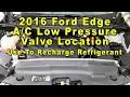 2016 Ford Edge Low Pressure Valve Port Location - Use To Recharge HVAC Refrigerant Freon