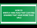 How To Write a YARA Rule That Can Find Binaries That Have More Than 3 URLs