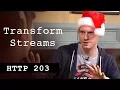Transform Streams - HTTP203 Advent