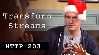 Transform Streams - HTTP203 Advent