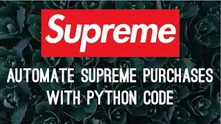 Create A Supreme Bot Browser Automation With Python