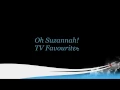 Oh Suzannah! TV Favourites