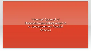 Unwrap Optional of Optional empty before return in a Java stream or Parallel Stream