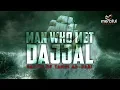 THE MAN WHO MET DAJJAL - HADITH OF TAMIM AD-DARI