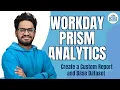 Create a Custom Report and Base Dataset in Workday Prism Analytics Workday Training CyberBrainer
