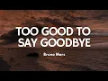 Too Good To Say Goodbye - Bruno Mars | Song Lyrics