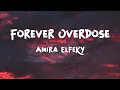 Download Lagu Amira Elfeky - Forever Overdose (Lyrics)