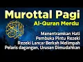 Murottal Pagi Alquran Merdu Pembuka Rezeki Memudahkan segala urusan | Ngaji merdu