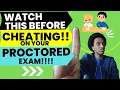 WATCH THIS BEFORE YOU CHEAT ON A PROCTORED EXAM