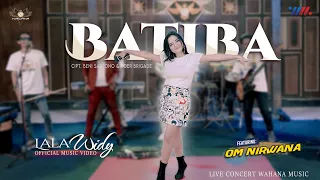 Download LALA WIDY ft OM NIRWANA | BATIBA | LIVE CONCERT WAHANA MUSIK MP3
