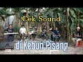 Download Lagu Biarpun cek sound di kebun pisang tetap semangat