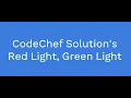 CodeChef - Red Light And Green Light CodeChef Solution s Codechef Question