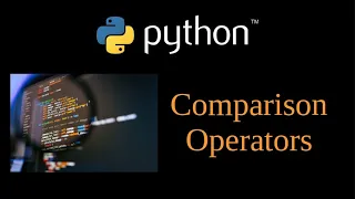 Python Tutorial - Comparison Operators Lesson 4