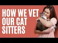 How We Vet Our Professional Cat Sitters - The Comforted Kitty Cat Sitting