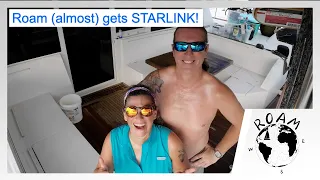 Roam (almost) gets STARLINK! Episode 4