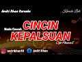 Download Lagu KARAOKE VERSI ANDRI KHAN ~CINCIN KEPALSUAN  {NADA COWOK)~CIPT : MANSYUR.S ~MUSIK : ANDRI KHAN