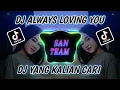 Lagu DJ ALWAYS LOVING YOU || DJ TIK TOK SELOW VIRAL TERBARU FULL BASS 🎶