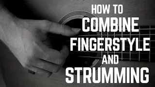 how to combine fingerstyle and strumming together 