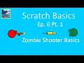 Scratch Basics Ep 6 Pt 1 - Zombie Shooter Basics