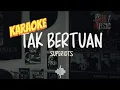 Download Lagu Superiots - Tak Bertuan (Karaoke Version)