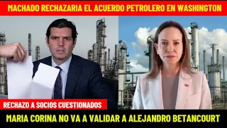 MACHADO RECHAZARIA EL ACUERDO EN WASHINGTON: NO VA A VALIDAR A BETANCOURT