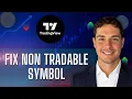 How to Fix Non Tradable Symbol in TradingView 2026 Guide