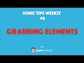 Grabbing References to Template Elements - Ionic Tips Weekly Ep 9