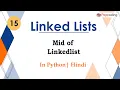 Mid of Linkedlist Module Basics Data Structures In Hindi Python - 15