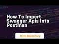 how to import swagger apis into postman