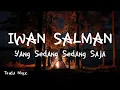 Lagu Yang Sedang Sedang Saja - Iwan Salman [ LIRIK LAGU ]