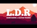 NAIM DANIEL - LDR feat. DAIYAN TRISHA (LIRIK)