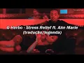 G Herbo - Stress Relief ft. Ann Marie (TRADUÇÃO)