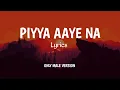 Download Lagu Piya Aaye Na Only - k.k. Voice | With {Lyrics}