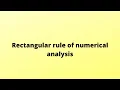 RectanguLar ruLe of numericaL anaLysis