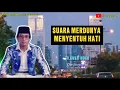 Tilawah merdu bikin terharu KH MUAMMAR ZA qari internasional bersuara emas