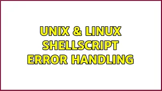 Unix Linux Shellscript Error handling 2 Solutions
