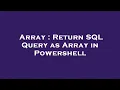 Array Return SQL Query as Array in Powershell