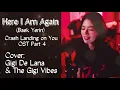 Crash Landing On You OST | HERE I AM AGAIN - (Baek Yerin) | Gigi De Lana & The Gigi Vibes Cover